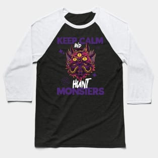 Keep Calm And Hunt Monsters Baseball T-Shirt